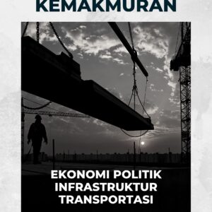 Jalur menuju kemakmuran: ekonomi politik infrastruktur transportasi