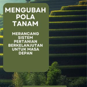 Mengubah pola tanam : merancang sistem pertanian berkelanjutan untuk masa depan