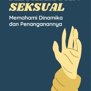 Kejahatan seksual : memahami dinamika dan penanganannya