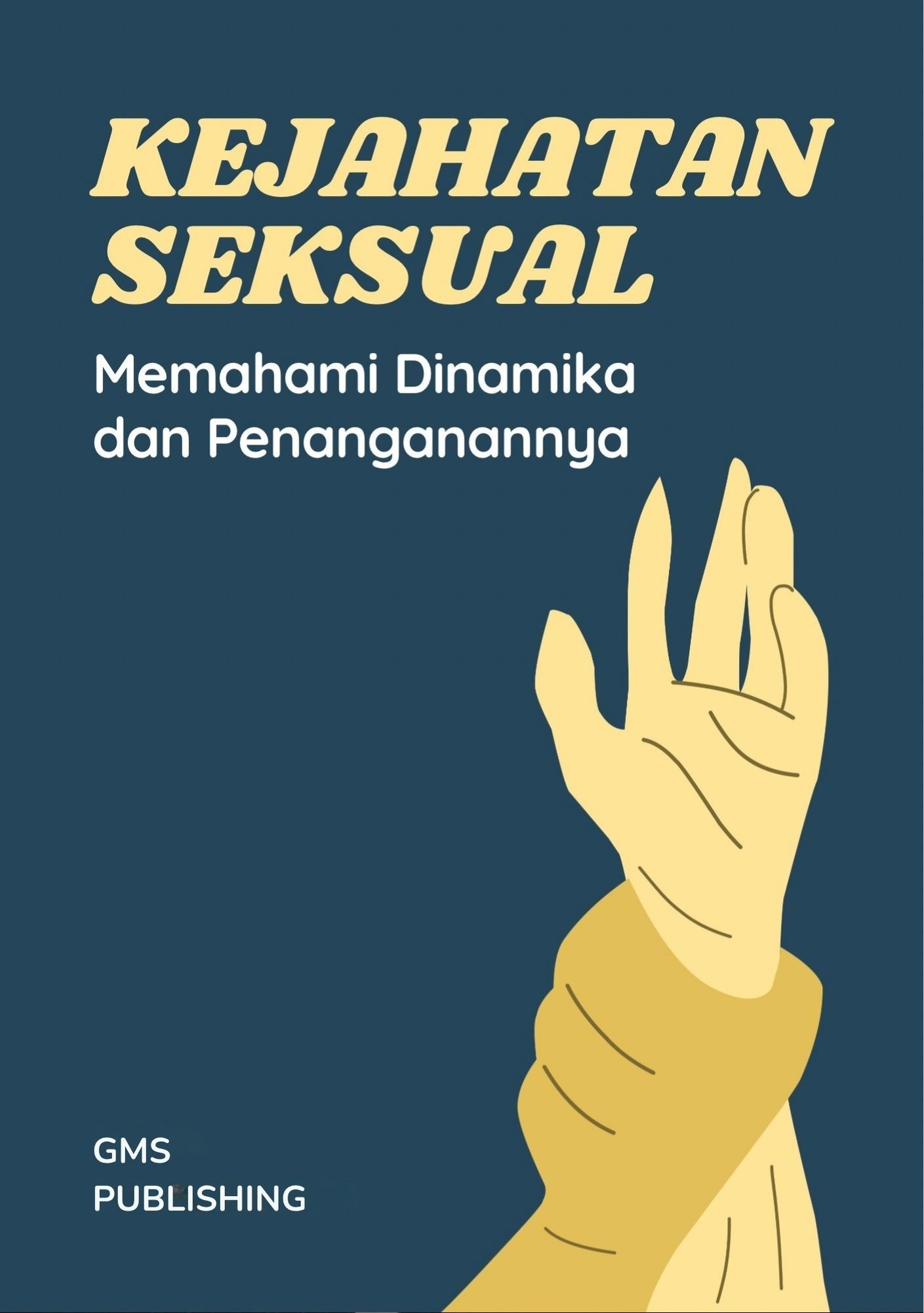 Kejahatan seksual : memahami dinamika dan penanganannya