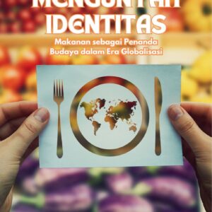 Mengunyah identitas : makanan sebagai penanda budaya dalam era globalisasi