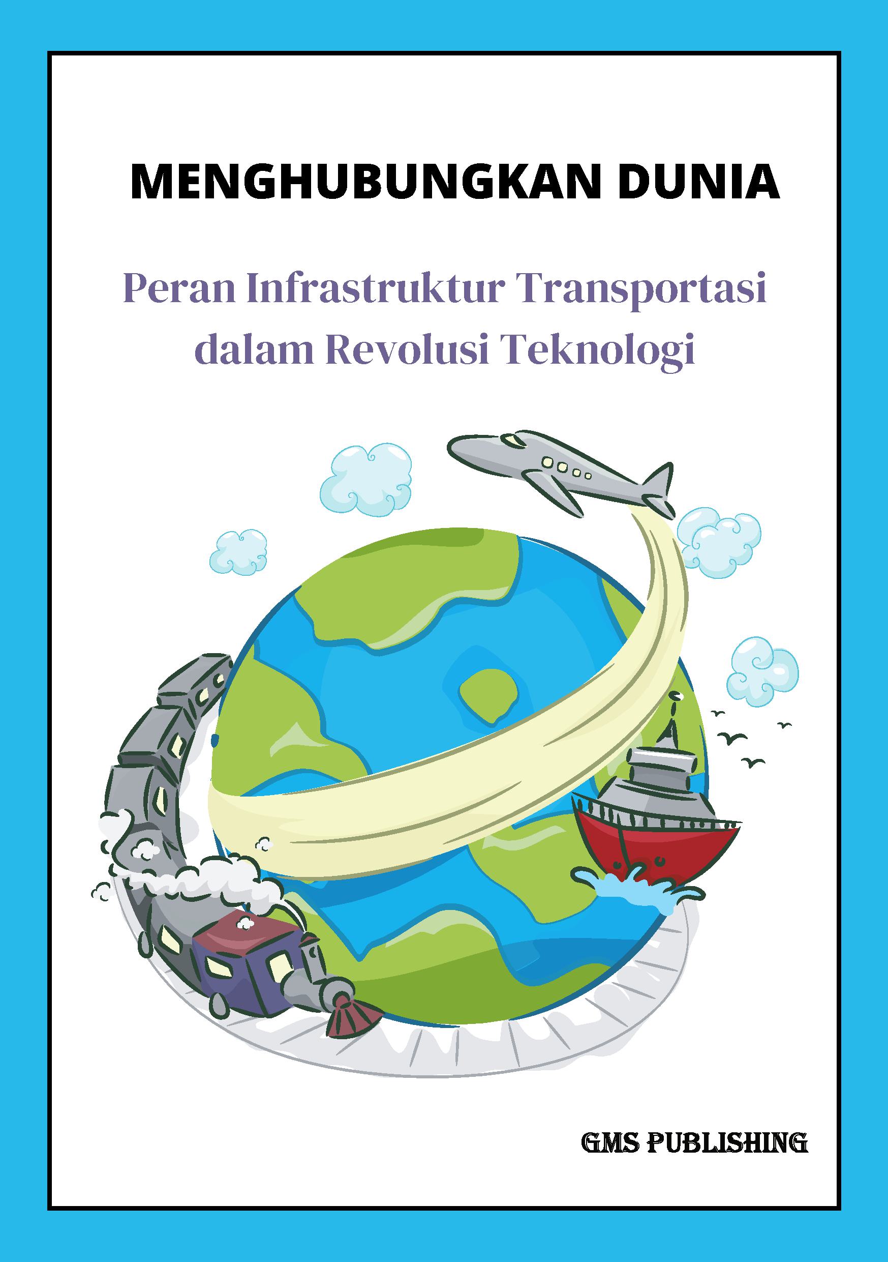 Menghubungkan dunia: peran infrastruktur transportasi dalam revolusi teknologi