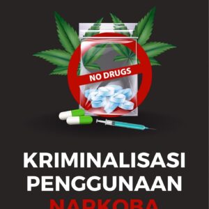 Kriminalisasi penggunaan narkoba : sebuah tinjauan kritis