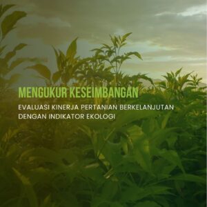 Mengukur keseimbangan : evaluasi kinerja pertanian berkelanjutan dengan indikator ekologi