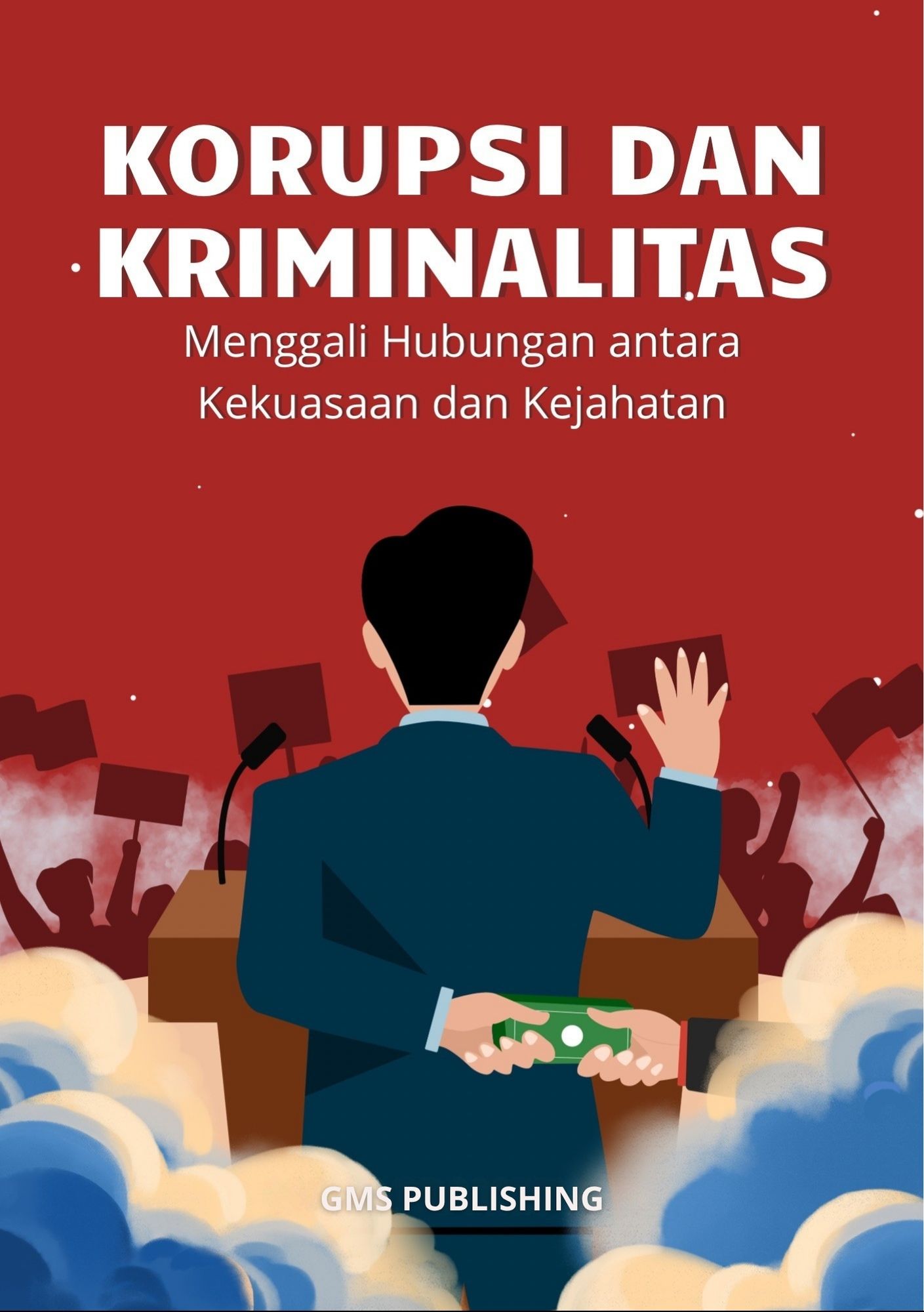 Korupsi dan kriminalitas : menggali hubungan antara kekuasaan dan kejahatan