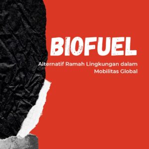 Biofuel: alternatif ramah lingkungan dalam mobilitas global
