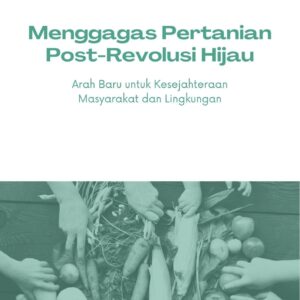 Menggagas pertanian post-revolusi hijau : arah baru untuk kesejahteraan masyarakat dan lingkungan