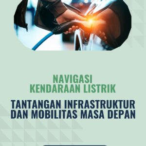 Navigasi kendaraan listrik: tantangan infrastruktur dan mobilitas masa depan