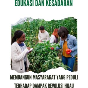 Edukasi dan kesadaran : membangun masyarakat yang peduli terhadap dampak revolusi hijau