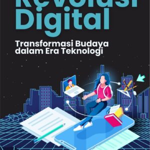 Revolusi digital : transformasi budaya dalam era teknologi