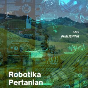 Robotika pertanian : otomatisasi dalam meningkatkan produktivitas dan efisiensi
