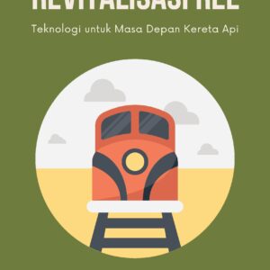 Revitalisasi rel: teknologi untuk masa depan kereta api