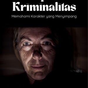 Psikopat dan kriminalitas : memahami karakter yang menyimpang