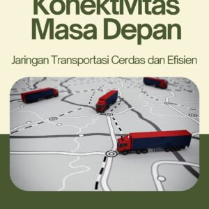 Konektivitas masa depan: jaringan transportasi cerdas dan efisien