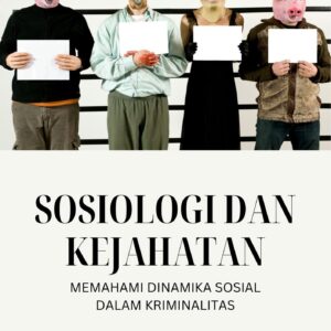 Sosiologi dan kejahatan : memahami dinamika sosial dalam kriminalitas