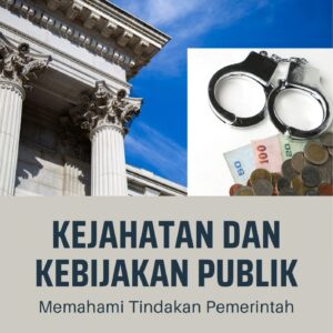 Kejahatan dan kebijakan publik : memahami tindakan pemerintah