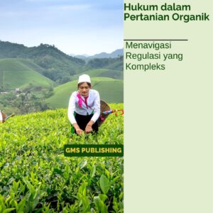 Tantangan hukum dalam pertanian organik : menavigasi regulasi yang kompleks