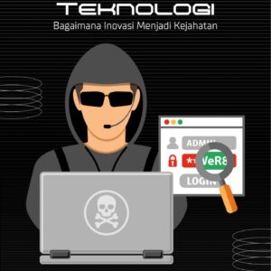 Kriminalisasi teknologi : bagaimana inovasi menjadi kejahatan
