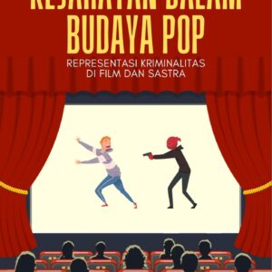 Kejahatan dalam budaya pop : representasi kriminalitas di film dan sastra