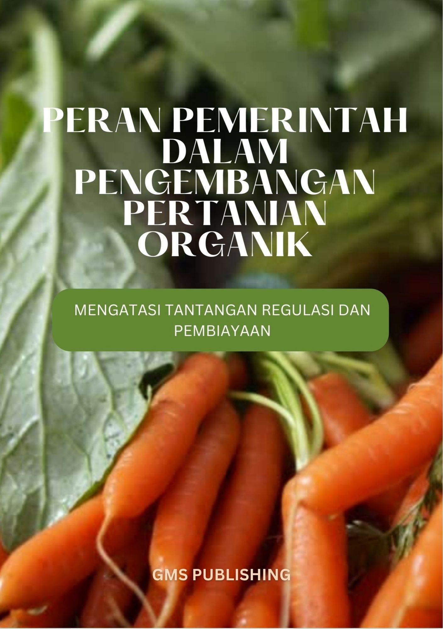 Peran pemerintah dalam pengembangan pertanian organik : mengatasi tantangan regulasi dan pembiayaan
