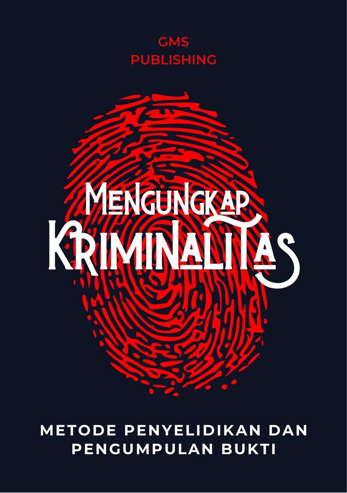 Mengungkap kriminalitas : metode penyelidikan dan pengumpulan bukti