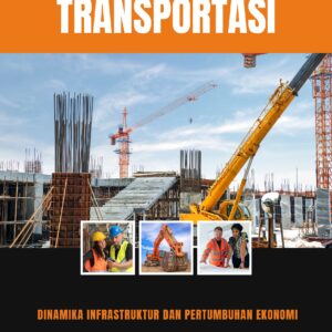 Ekonomi transportasi: dinamika infrastruktur dan pertumbuhan ekonomi