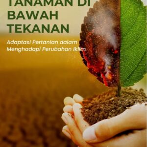 Tanaman di bawah tekanan : adaptasi pertanian dalam menghadapi perubahan iklim
