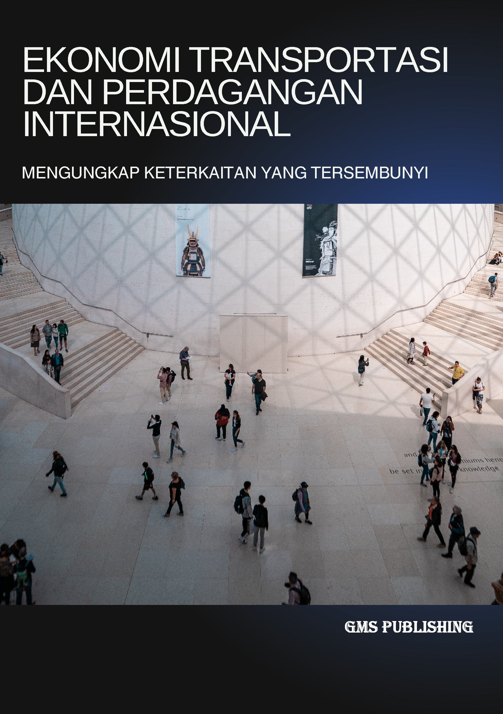 Ekonomi transportasi dan perdagangan internasional: mengungkap keterkaitan yang tersembunyi