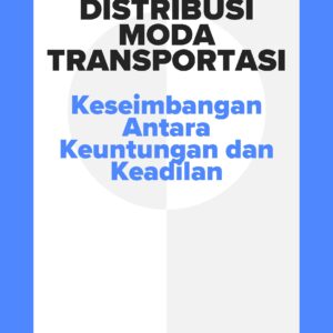 Distribusi moda transportasi: keseimbangan antara keuntungan dan keadilan