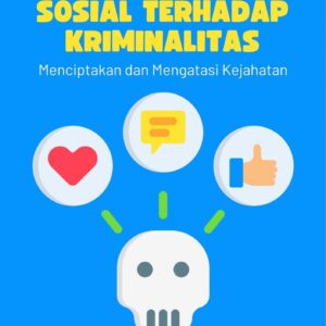 Dampak media sosial terhadap kriminalitas : menciptakan dan mengatasi kejahatan
