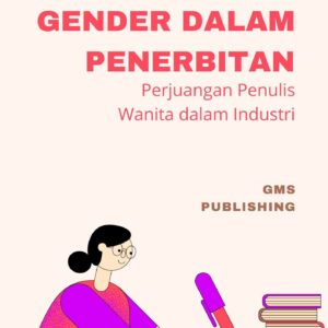 Kesetaraan gender dalam penerbitan : perjuangan penulis wanita dalam industri