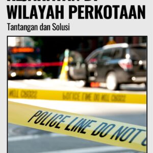 Kejahatan di wilayah perkotaan : tantangan dan solusi