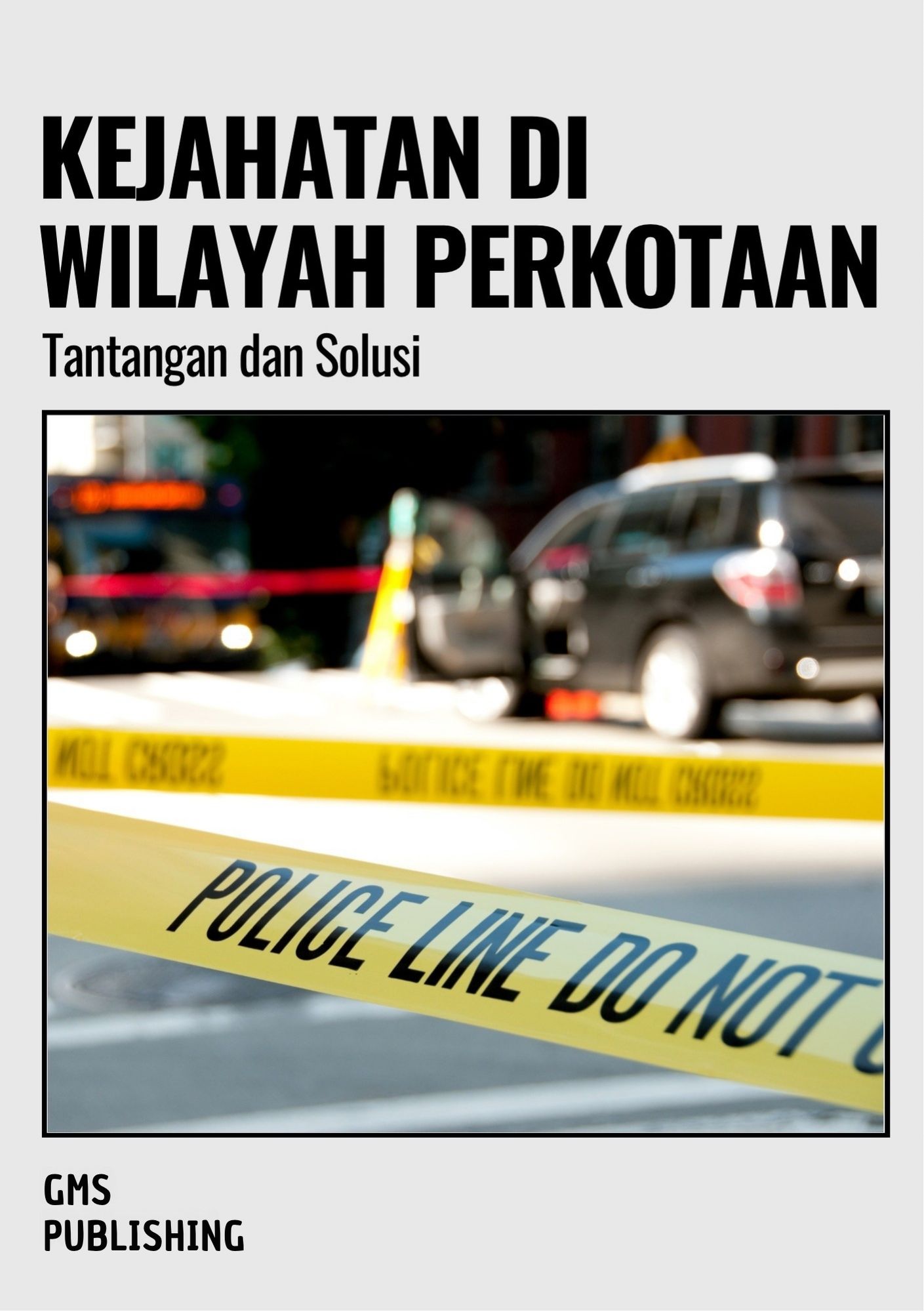 Kejahatan di wilayah perkotaan : tantangan dan solusi
