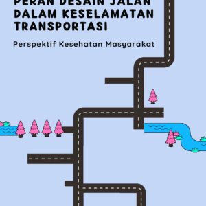 Peran desain jalan dalam keselamatan transportasi: perspektif kesehatan masyarakat