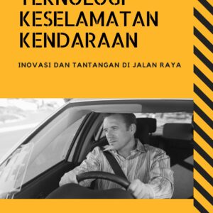 Teknologi keselamatan kendaraan: inovasi dan tantangan di jalan raya