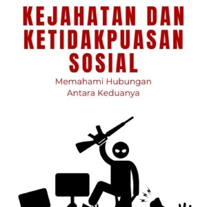 Kejahatan dan ketidakpuasan sosial : memahami hubungan antara keduanya
