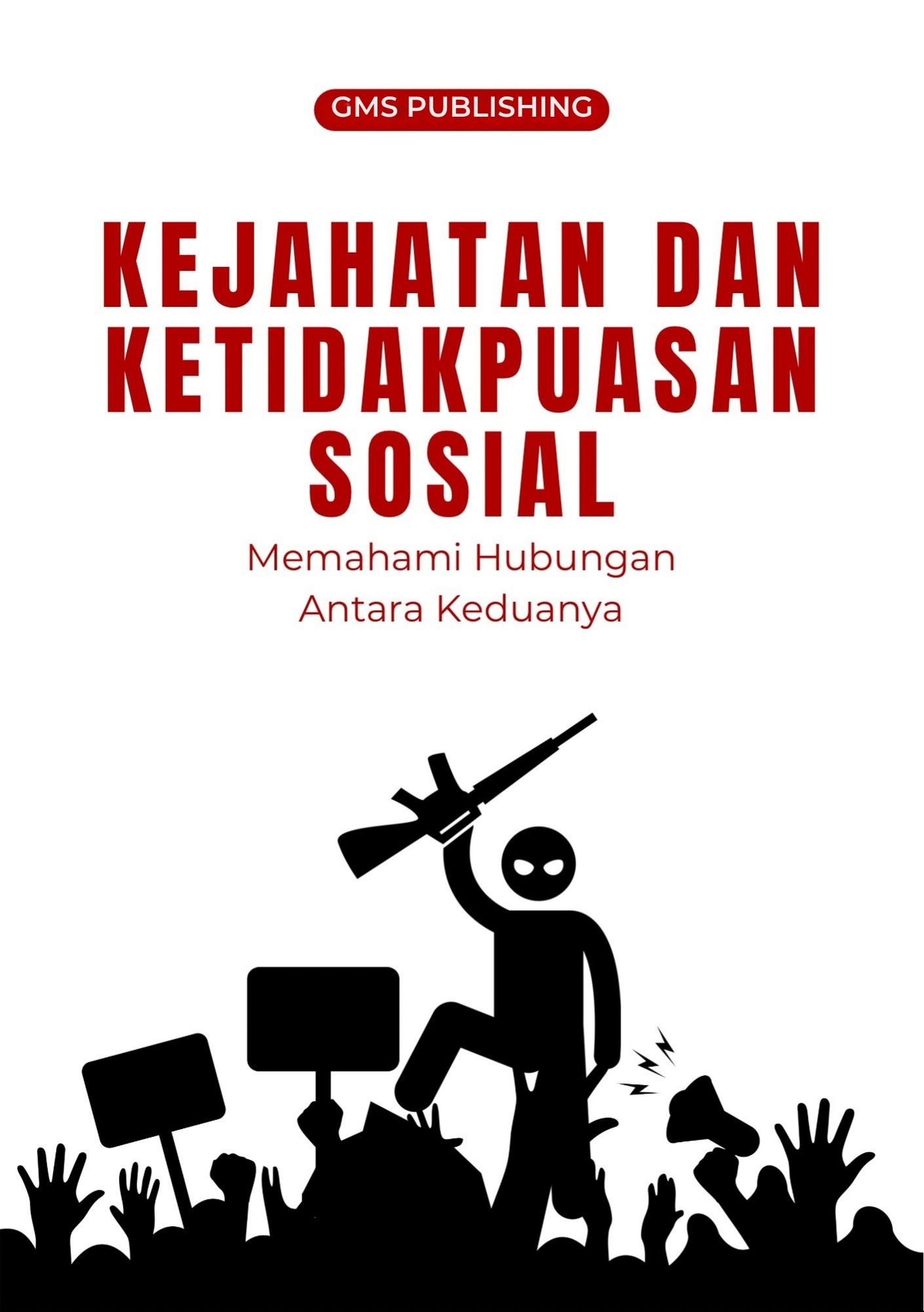 Kejahatan dan ketidakpuasan sosial : memahami hubungan antara keduanya