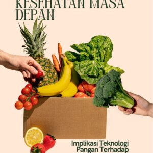 Pangan genetik, kesehatan masa depan : implikasi teknologi pangan terhadap kesejahteraan manusia