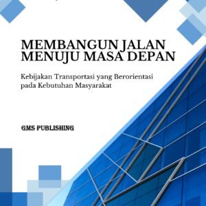 Membangun jalan menuju masa depan: kebijakan transportasi yang berorientasi pada kebutuhan masyarakat