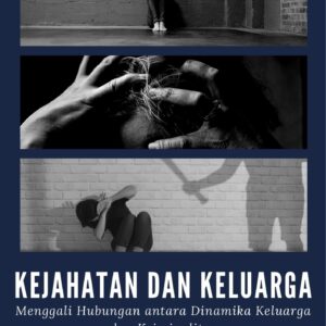 Kejahatan dan keluarga : menggali hubungan antara dinamika keluarga dan kriminalitas