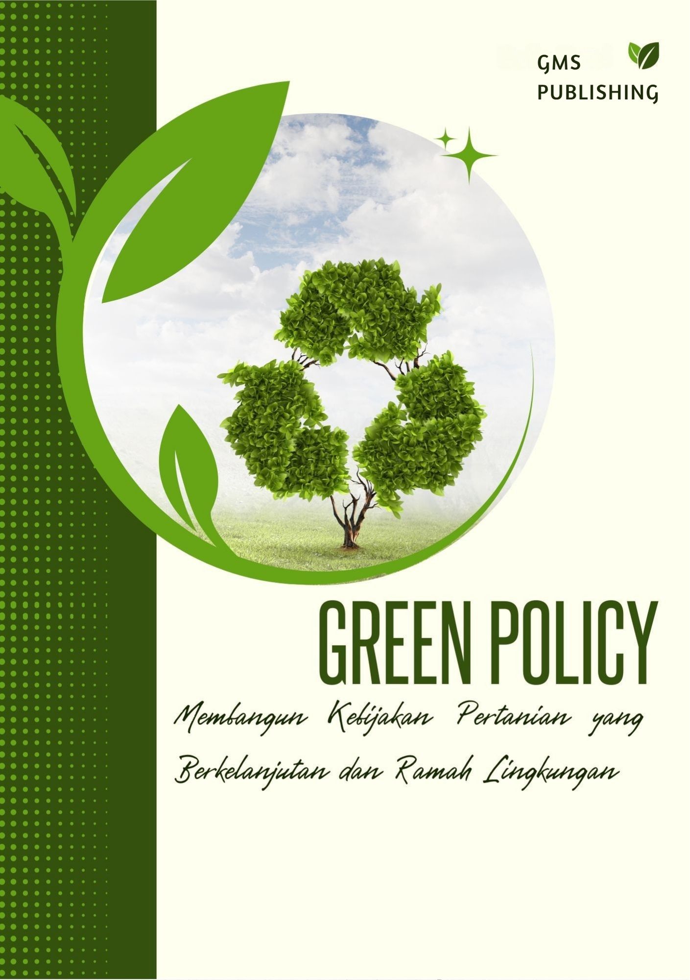 Green policy : membangun kebijakan pertanian yang berkelanjutan dan ramah lingkungan
