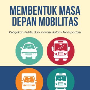 Membentuk masa depan mobilitas: kebijakan publik dan inovasi dalam transportasi