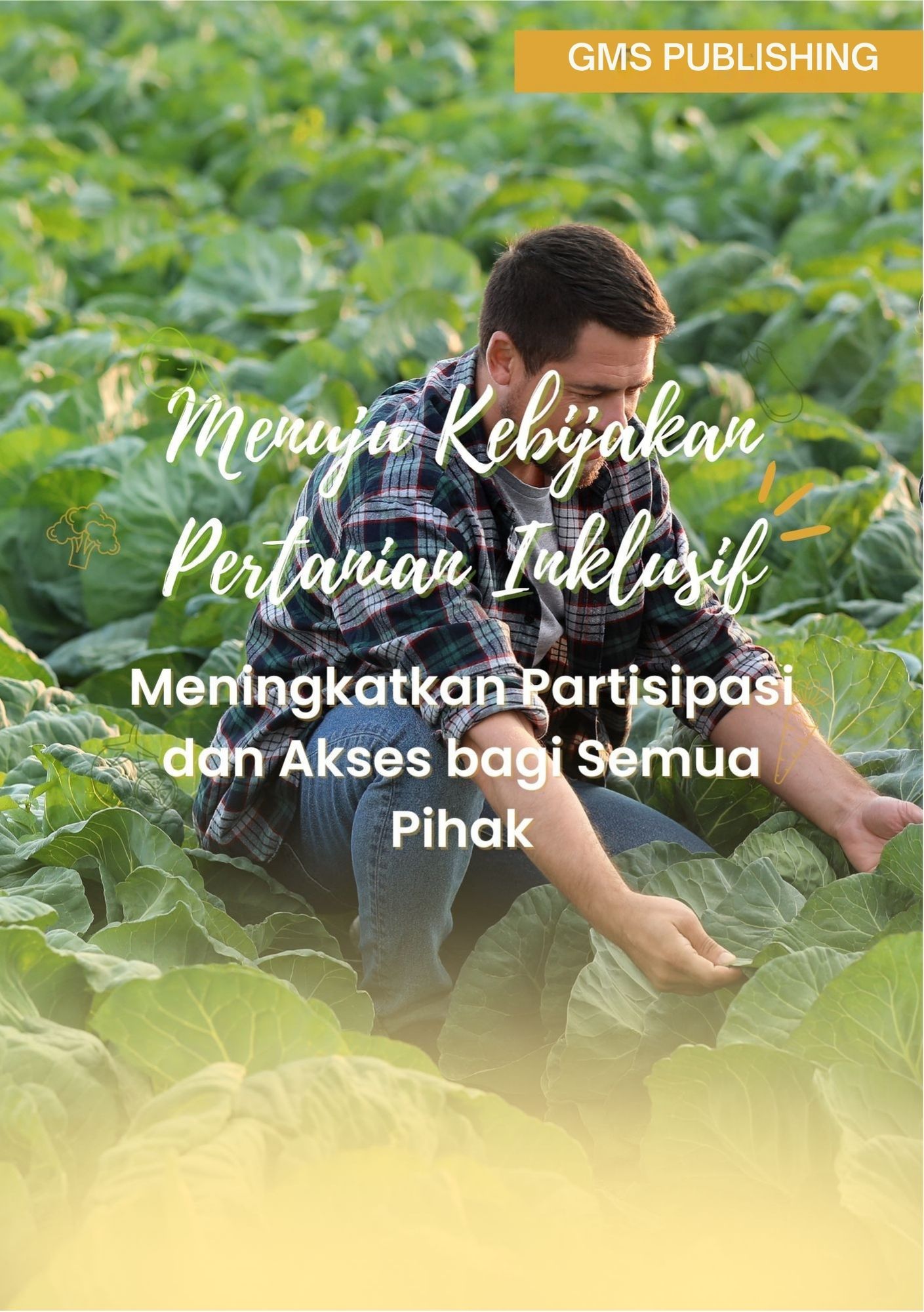 Menuju kebijakan pertanian inklusif : meningkatkan partisipasi dan akses bagi semua pihak