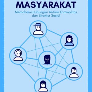 Kejahatan dan masyarakat : memahami hubungan antara kriminalitas dan struktur sosial