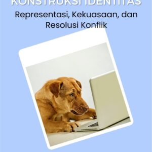 Media dan konstruksi identitas : representasi, kekuasaan, dan resolusi konflik