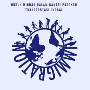 Eksploitasi dan eksklusi: buruh migran dalam rantai pasokan transportasi global