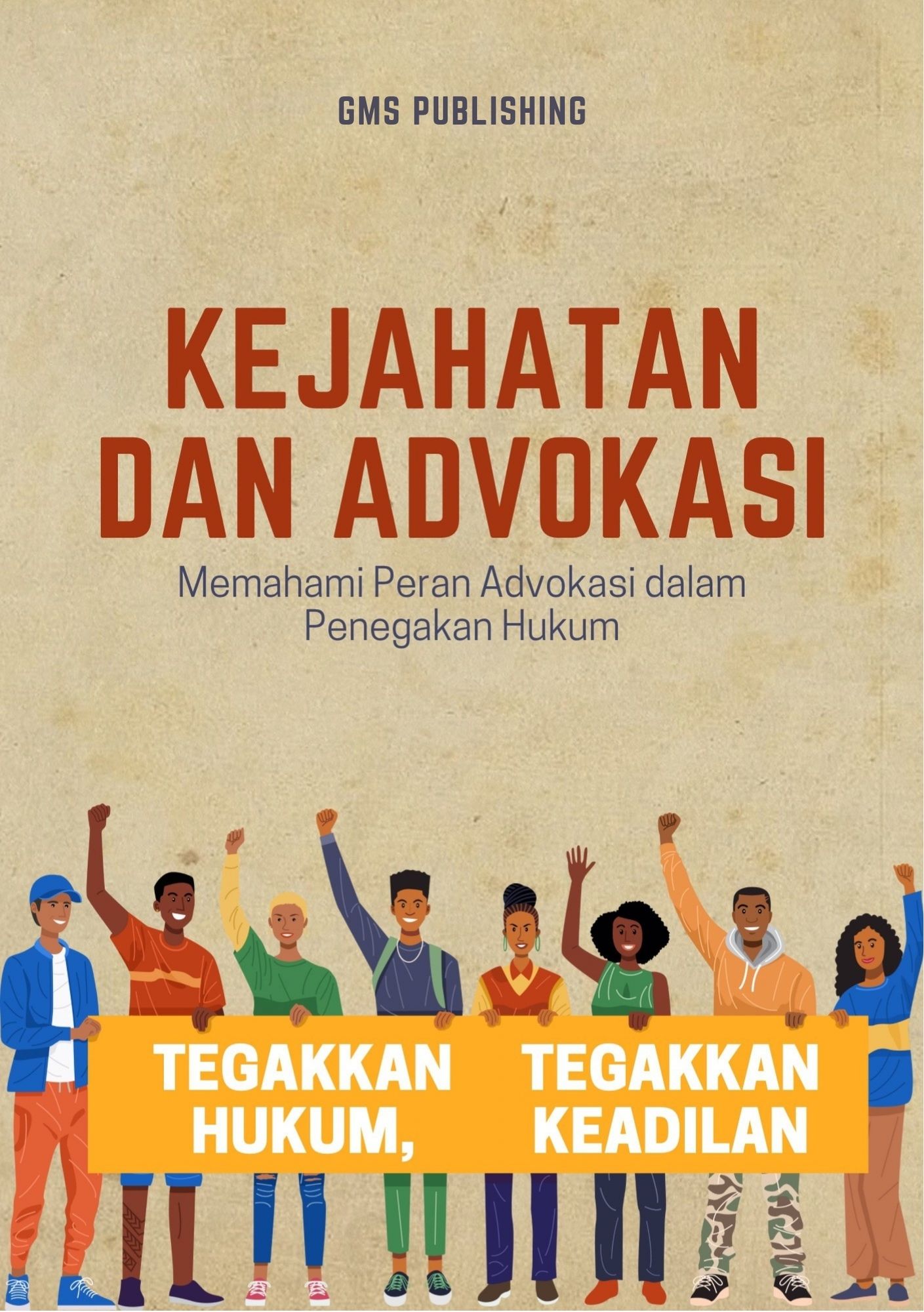 Kejahatan dan advokasi : memahami peran advokasi dalam penegakan hukum