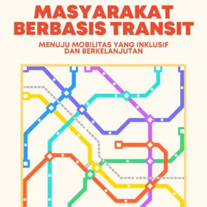 Masyarakat berbasis transit: menuju mobilitas yang inklusif dan berkelanjutan