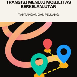 Transisi menuju mobilitas berkelanjutan: tantangan dan peluang