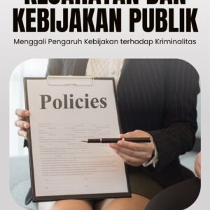 Kejahatan dan kebijakan publik : menggali pengaruh kebijakan terhadap kriminalitas